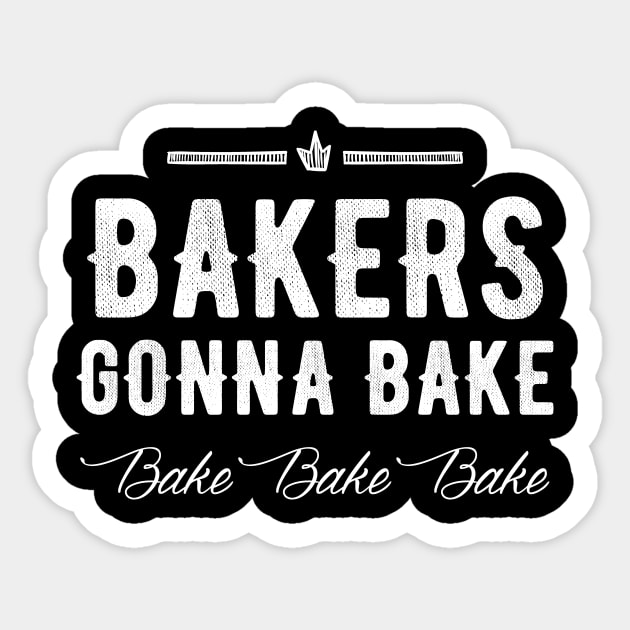 Bakers gonna bake bake bake bake Sticker by captainmood